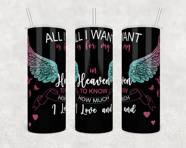 All I want is in Heaven I miss BUNDLE | Wings | 20 oz Skinny Tumbler Wrap | Digital Download | Sublimation | png file