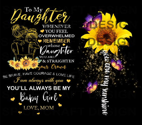 To my Daughter When you are feeling Overwhelmed, 20 oz Skinny Digital wrap download, tumbler graphic, sublimation, PNG file