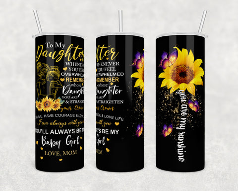 To my Daughter When you are feeling Overwhelmed, 20 oz Skinny Digital wrap download, tumbler graphic, sublimation, PNG file