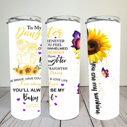 To my Daughter When you are feeling Overwhelmed, White Background | 20 oz Skinny Digital wrap | tumbler graphic | sublimation graphic| PNG