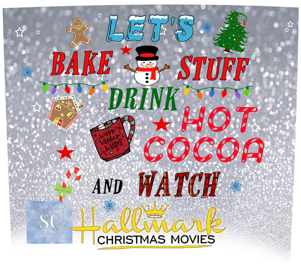 Christmas 20 oz skinny Tumbler wrap | Christmas Movie | Holiday Tumbler | Lets' Bake Stuff Drink Hot Cocoa and Watch Hallmark | PNG file