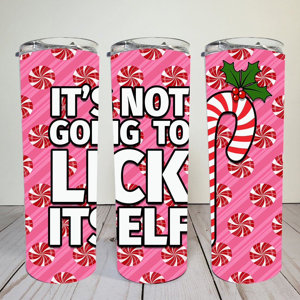It's Not Going To Lick Itself | Digital Download | Sublimation | 20 oz Skinny Tumbler | Waterslide | PNG