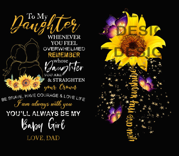 To my Daughter From Dad, When you are feeling Overwhelmed, 20 oz Skinny Digital wrap download, tumbler graphic, sublimation, PNG