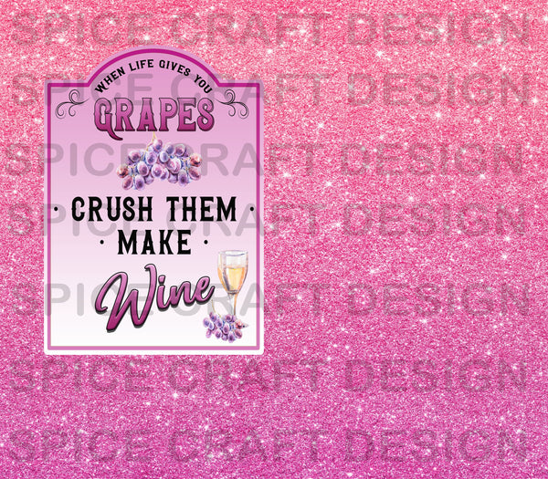 When Life Gives You Grapes, Crush them Make Wine Offset | Digital Download | Waterslide | Sublimation | PNG | Glitter Background