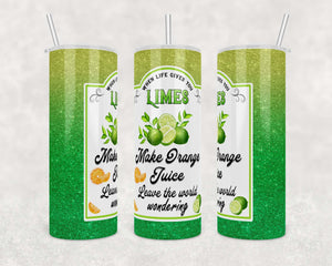 When Life Gives You Limes, Make Orange Juice, leave the world wondering | Digital Download | Waterslide | Sublimation | PNG | Glitter