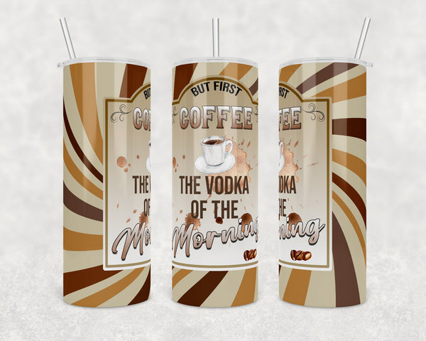 Coffee the Vodka of the Morning | 20 oz skinny | Digital Download | Waterslide | Sublimation | PNG |