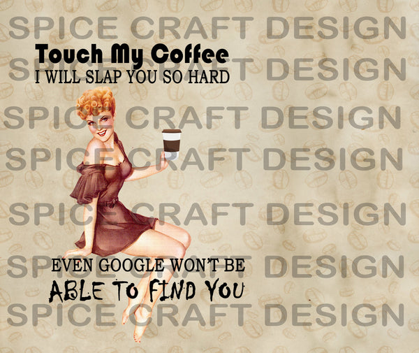 Touch my coffee | Retro | 20 oz Skinny Tumbler Wrap | Digital Download | Sublimation image | png file